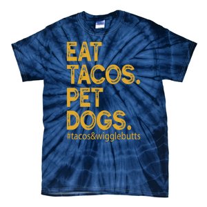 Eat Tacos Pet Dogs Tacos And Wigglebutts Tie-Dye T-Shirt