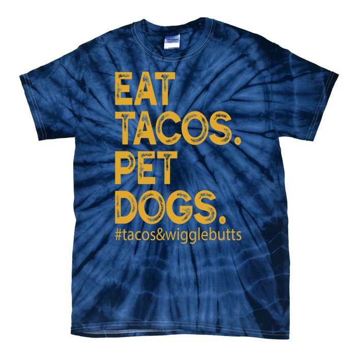 Eat Tacos Pet Dogs Tacos And Wigglebutts Tie-Dye T-Shirt