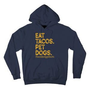 Eat Tacos Pet Dogs Tacos And Wigglebutts Tall Hoodie