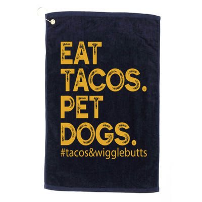 Eat Tacos Pet Dogs Tacos And Wigglebutts Golf Towel