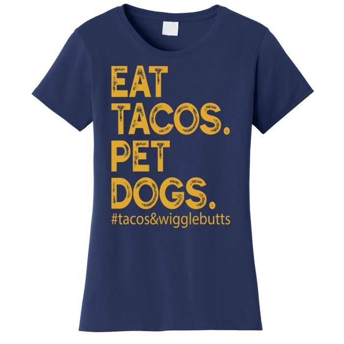 Eat Tacos Pet Dogs Tacos And Wigglebutts Women's T-Shirt