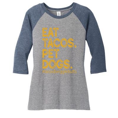 Eat Tacos Pet Dogs Tacos And Wigglebutts Women's Tri-Blend 3/4-Sleeve Raglan Shirt