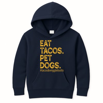 Eat Tacos Pet Dogs Tacos And Wigglebutts Kids Hoodie