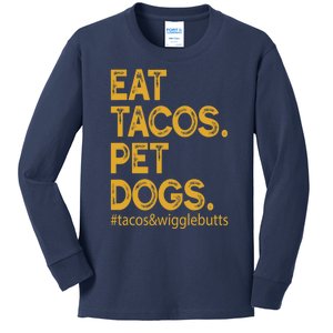 Eat Tacos Pet Dogs Tacos And Wigglebutts Kids Long Sleeve Shirt