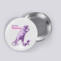 Eat The Patriarchy Funny Feminist Vintage Trex Dinosaur Button