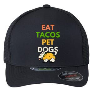 Eat Tacos Pet Dogs Flexfit Unipanel Trucker Cap