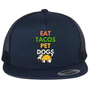 Eat Tacos Pet Dogs Flat Bill Trucker Hat