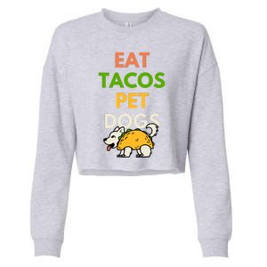 Eat Tacos Pet Dogs Cropped Pullover Crew