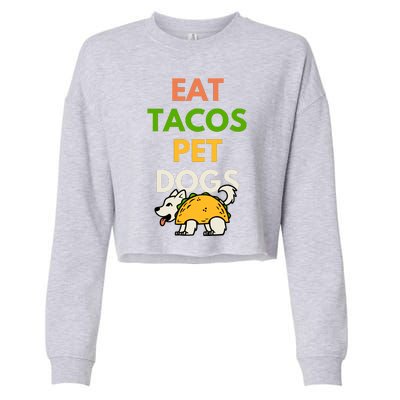 Eat Tacos Pet Dogs Cropped Pullover Crew