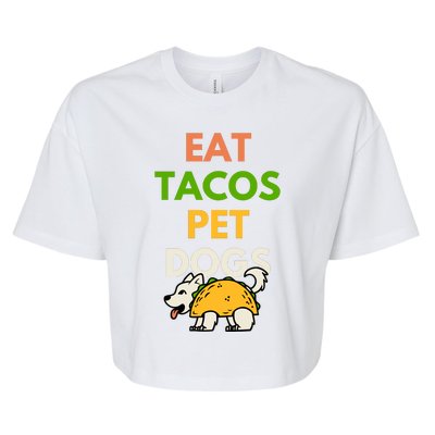 Eat Tacos Pet Dogs Bella+Canvas Jersey Crop Tee