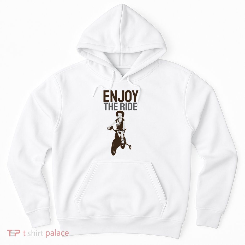 Enjoy The Ride Hoodie