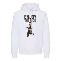 Enjoy The Ride Premium Hoodie