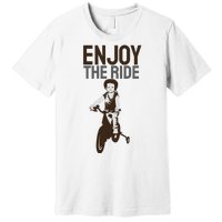 Enjoy The Ride Premium T-Shirt