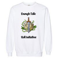 Enough Talk Roll Initiative D20 Rpg Role Playing Garment-Dyed Sweatshirt