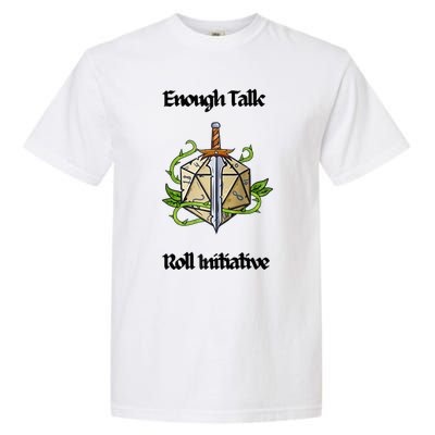 Enough Talk Roll Initiative D20 Rpg Role Playing Garment-Dyed Heavyweight T-Shirt