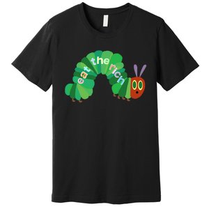 Eat The Richs Hungry Caterpillars Premium T-Shirt