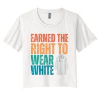 Earned The Right To Wear White White Coat Ceremony Doctor Women's Crop Top Tee