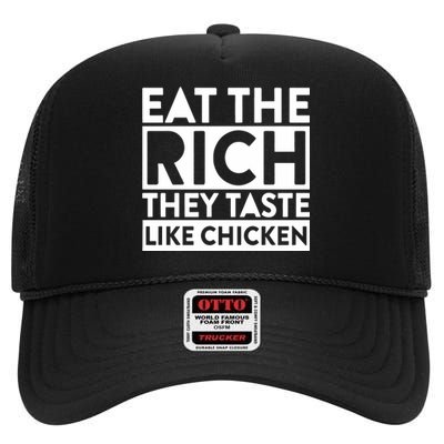 Eat The Rich They Taste Like Chicken High Crown Mesh Back Trucker Hat