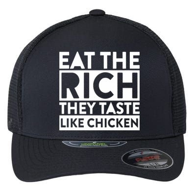 Eat The Rich They Taste Like Chicken Flexfit Unipanel Trucker Cap