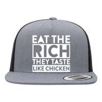 Eat The Rich They Taste Like Chicken Flat Bill Trucker Hat