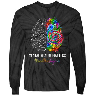 End The Stigma Mental Health Matters Mental Awareness Gifts Tie-Dye Long Sleeve Shirt