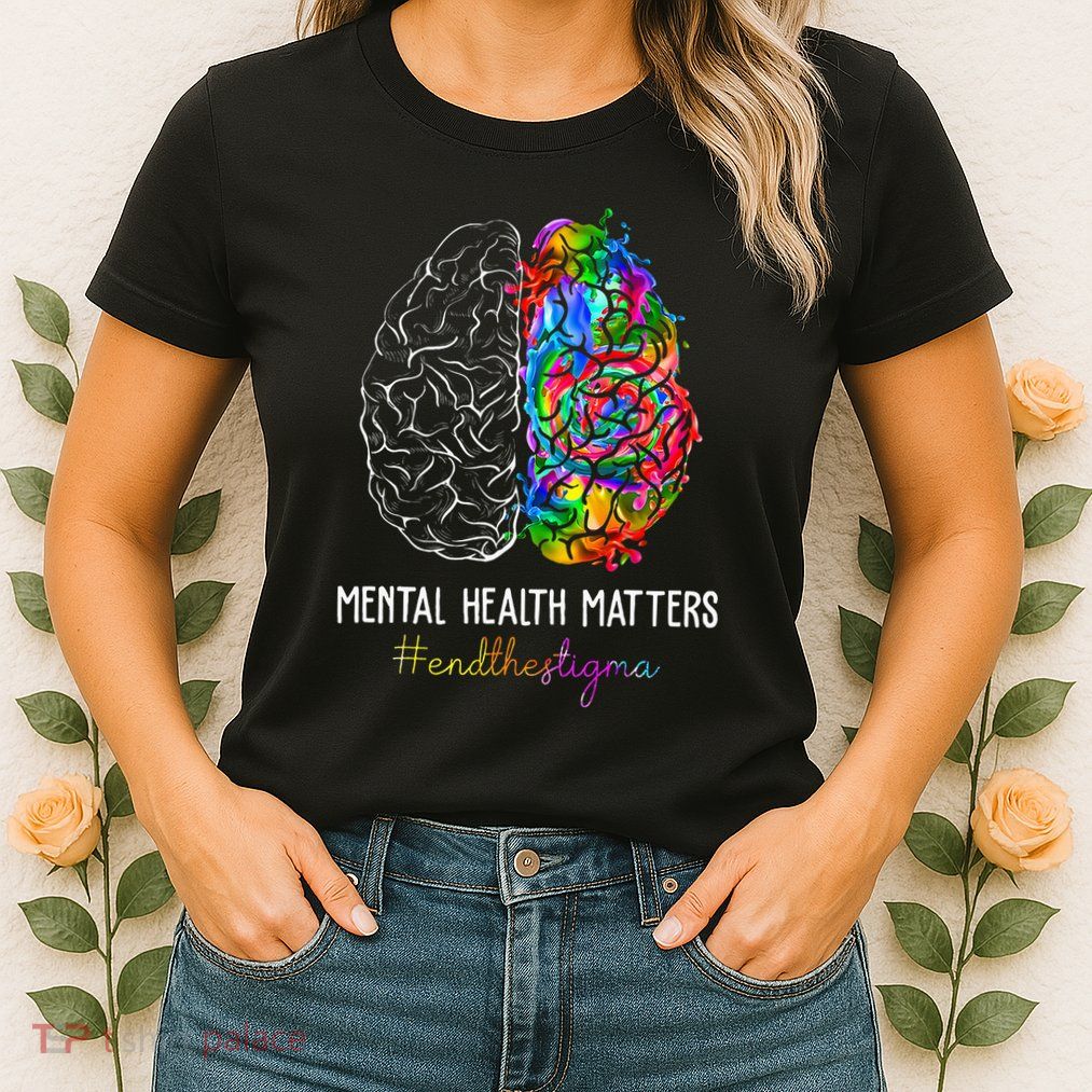 End The Stigma Mental Health Matters Mental Awareness Gifts Womens T-Shirt