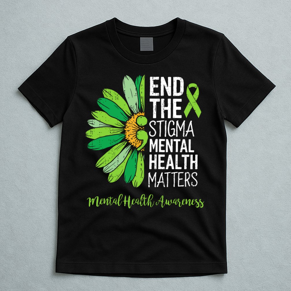 End The Stigma Mental Health Matters Awareness Brain Illness  T-Shirt
