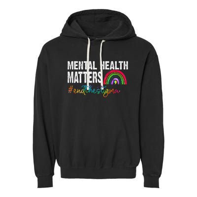 End The Stigma Mental Health Matters Awareness Rainbow Garment-Dyed Fleece Hoodie