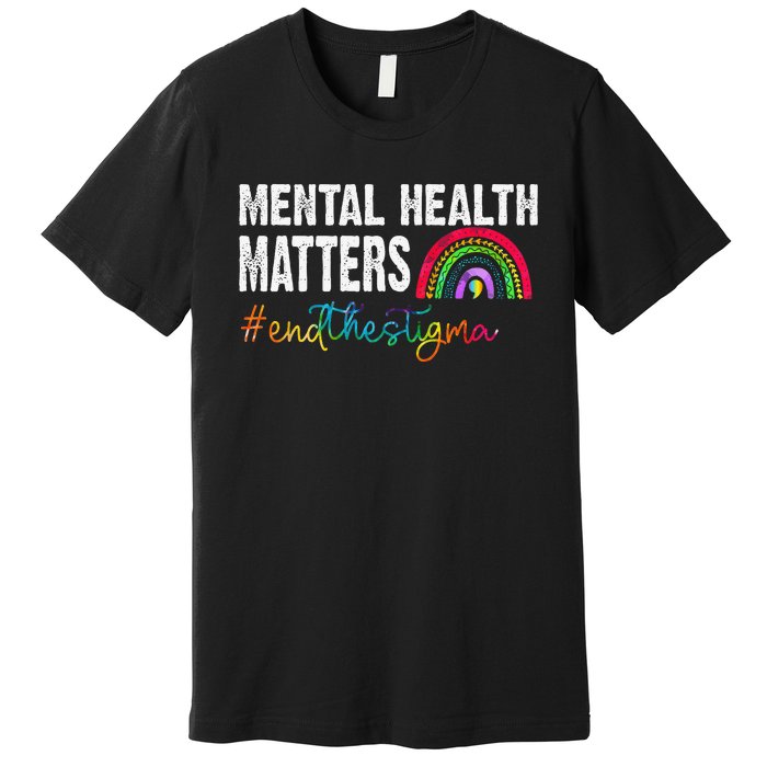 End The Stigma Mental Health Matters Awareness Rainbow Premium T-Shirt