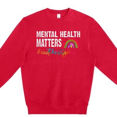 End The Stigma Mental Health Matters Awareness Rainbow Premium Crewneck Sweatshirt