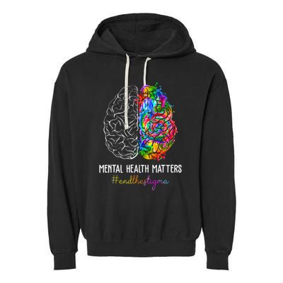 End The Stigma Mental Health Matters Mental Awareness Gifts Garment-Dyed Fleece Hoodie