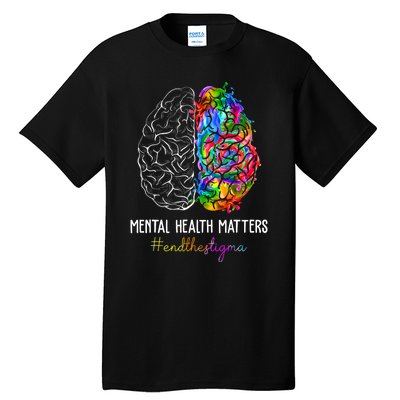 End The Stigma Mental Health Matters Mental Awareness Gifts Tall T-Shirt