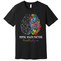 End The Stigma Mental Health Matters Mental Awareness Gifts Premium T-Shirt