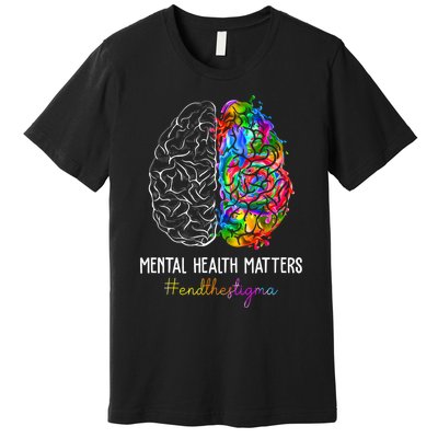 End The Stigma Mental Health Matters Mental Awareness Gifts Premium T-Shirt