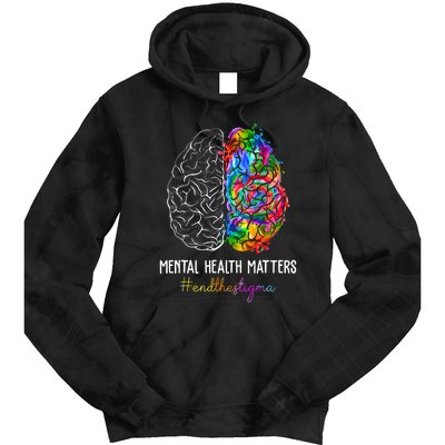 End The Stigma Mental Health Matters Mental Awareness Gifts Tie Dye Hoodie