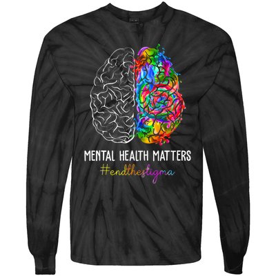 End The Stigma Mental Health Matters Mental Awareness Gifts Tie-Dye Long Sleeve Shirt