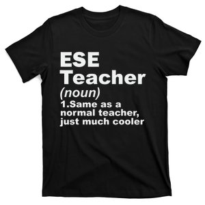 ESE Teacher Same As A Normal Teacher Just Much Cooler T-Shirt