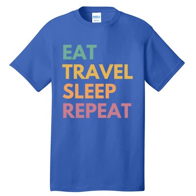 Eat Travel Sleep Repeat Great Gift Tall T-Shirt