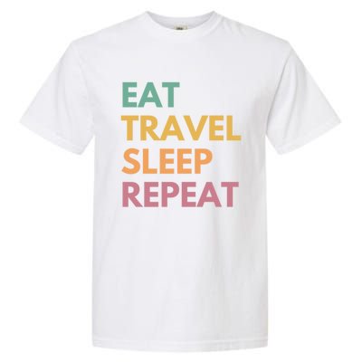 Eat Travel Sleep Repeat Great Gift Garment-Dyed Heavyweight T-Shirt