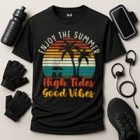 Enjoy The Summer High Tides Good Vibes Performance Shirt