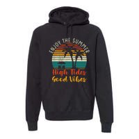 Enjoy The Summer High Tides Good Vibes Premium Hoodie