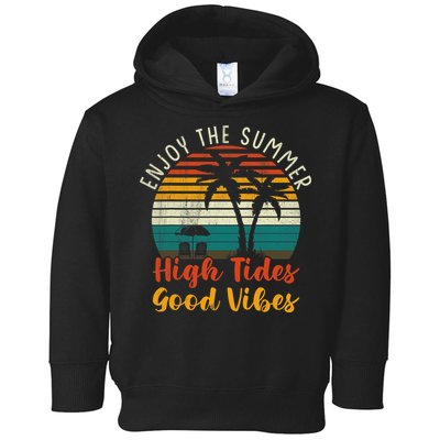 Enjoy The Summer High Tides Good Vibes Toddler Hoodie