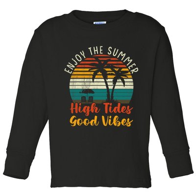 Enjoy The Summer High Tides Good Vibes Toddler Long Sleeve Shirt