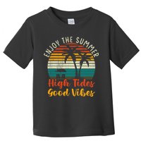 Enjoy The Summer High Tides Good Vibes Toddler T-Shirt