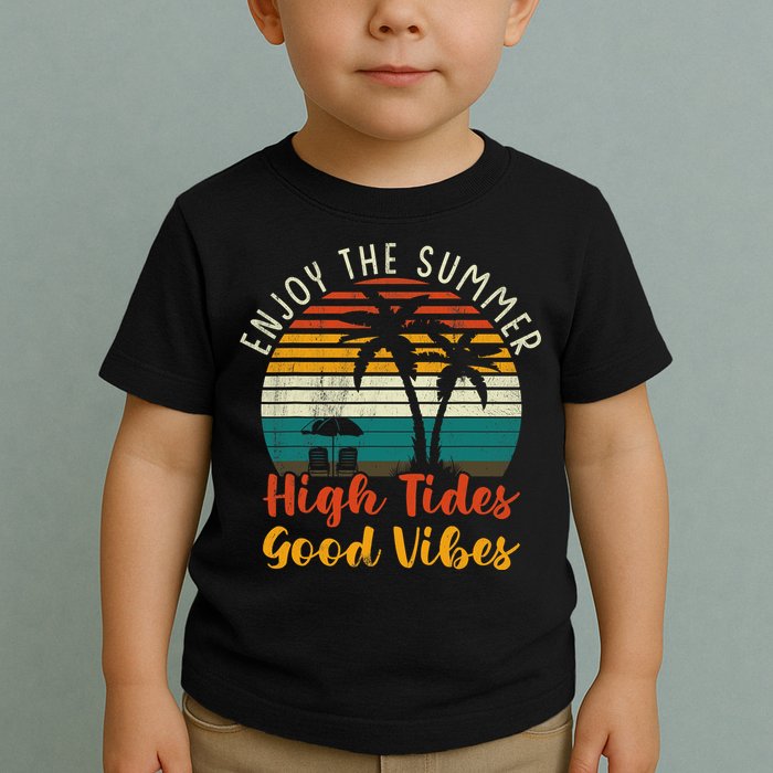 Enjoy The Summer High Tides Good Vibes Toddler T-Shirt