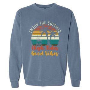 Enjoy The Summer High Tides Good Vibes Garment-Dyed Sweatshirt