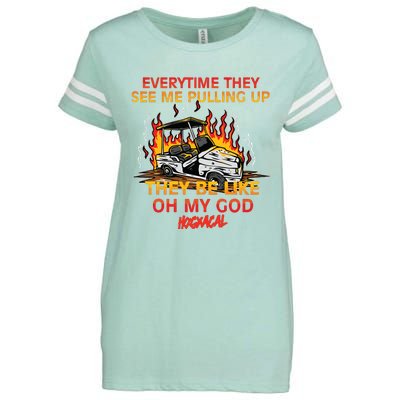 Everytime They See Me Pulling Up They Be Like Oh My God Enza Ladies Jersey Football T-Shirt