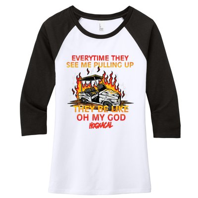 Everytime They See Me Pulling Up They Be Like Oh My God Women's Tri-Blend 3/4-Sleeve Raglan Shirt