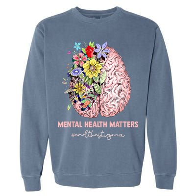 End The Stigma Mental Health Matters Mental Awareness Gift Garment-Dyed Sweatshirt
