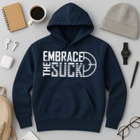 Embrace The Suck Hoodie